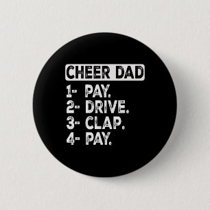 Pay Drive Clap Cheer Dad Cheerleading Dad Funny Ch 6 Cm Round Badge