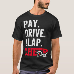 Pay Drive Clap Cheer Dad Cheerleading Father day C T-Shirt