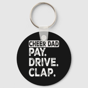 Pay Drive Clap Cheer Dad Funny Cheerleading Dad Fa Key Ring