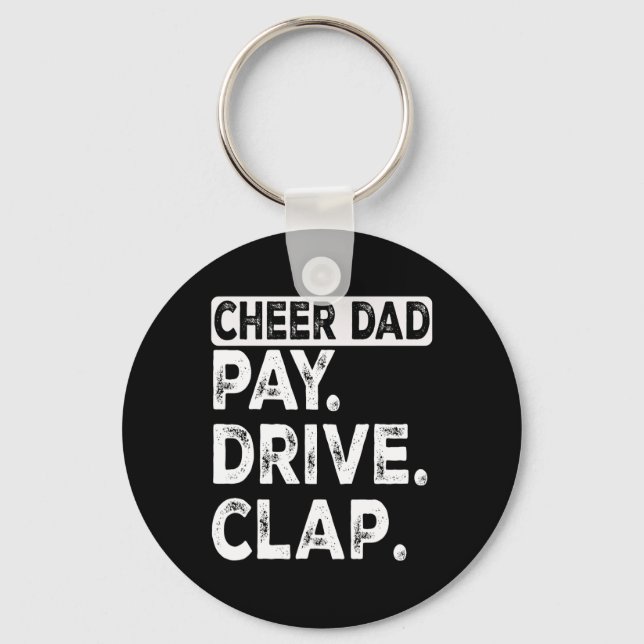 Pay Drive Clap Cheer Dad Funny Cheerleading Dad Fa Key Ring (Front)