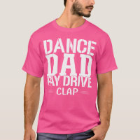 Pay Drive Clap Dance Dad Father Funny Daughter Che