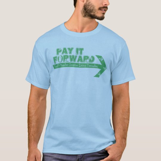Pay It Forward T-Shirt