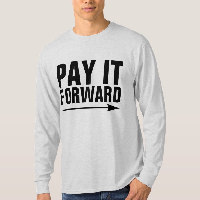 PAY IT FORWARD T-Shirts (Front)