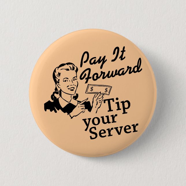 Pay It Forward, Tip Your Server 6 Cm Round Badge (Front)