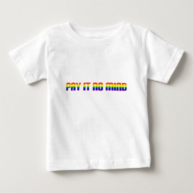 pay it no mind baby T-Shirt (Front)