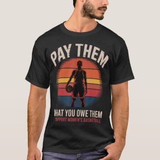 Pay Them What You Owe Them Support Womens Basketba T-Shirt