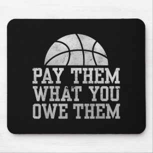 Pay Them What You Owe Them Trendy Basketball Fans Mouse Mat