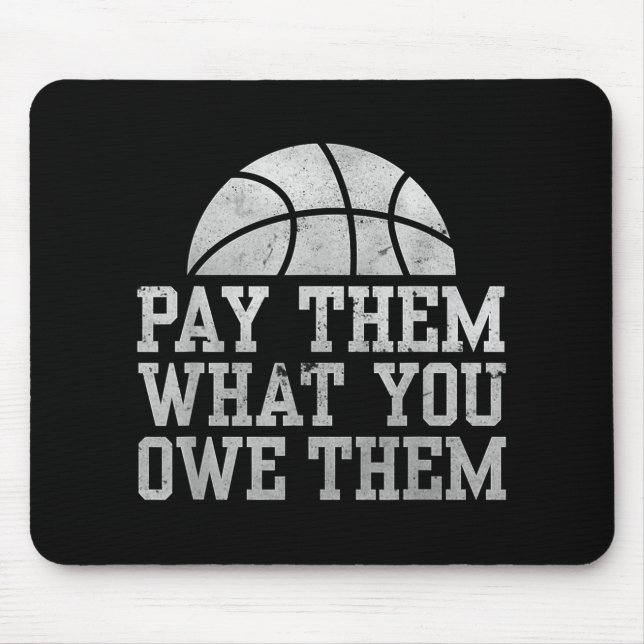 Pay Them What You Owe Them Trendy Basketball Fans  Mouse Mat (Front)