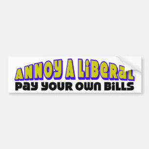Pay Your Own Bills! Bumper Sticker
