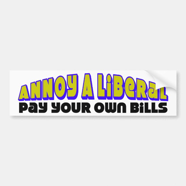 Pay Your Own Bills! Bumper Sticker (Front)