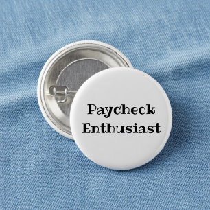 Paycheck Enthusiast Funny Office Pinback Button