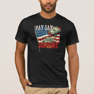 Payday Disappeared Funny Financial Humour Graphic T-Shirt