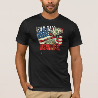 Payday Disappeared Funny Financial Humour Graphic T-Shirt