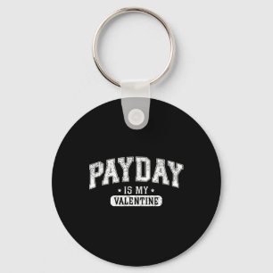 Payday Is My Valentine' Funny Retro Graphic Tee Me Key Ring