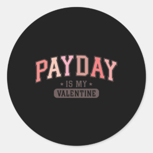 Payday Is My Valentine Funny Retro Graphic Tee Men Classic Round Sticker
