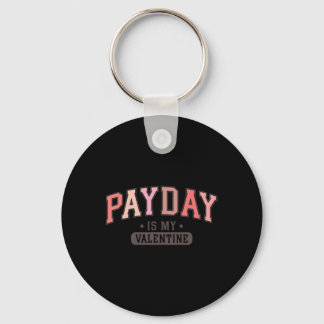 Payday Is My Valentine Funny Retro Graphic Tee Men Key Ring