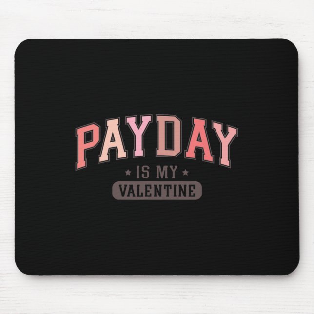 Payday Is My Valentine Funny Retro Graphic Tee Men Mouse Mat (Front)