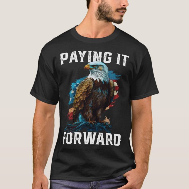 Paying It Forward American Bald Eagle America 4th  T-Shirt (Front)
