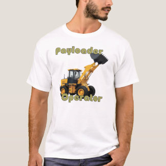 Payloader operator T-Shirt