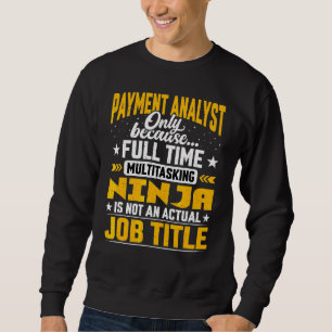 Payment Analyst Job Title Payment Expert Account Sweatshirt