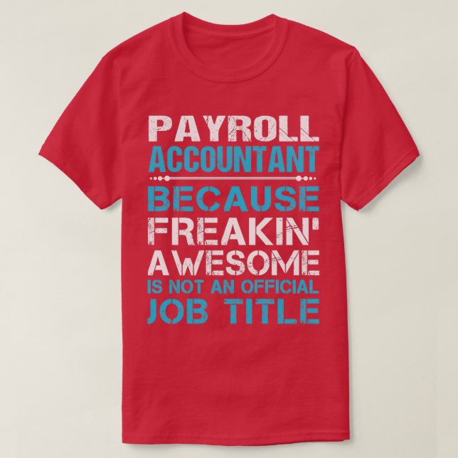 Payroll Accountant Freaking Awesome Job Gift Item T-Shirt (Design Front)