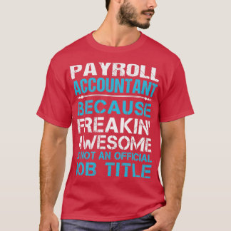 Payroll Accountant Freaking Awesome Job Gift Item T-Shirt