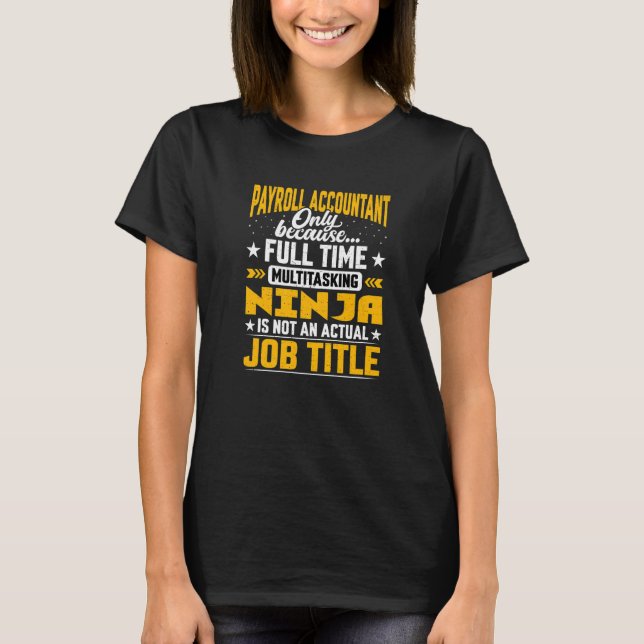 Payroll Accountant Job Title  Payroll Accounting C T-Shirt (Front)