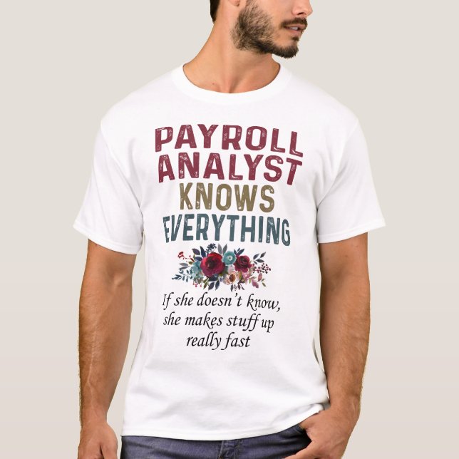 Payroll Analyst Knows Everything T-Shirt (Front)
