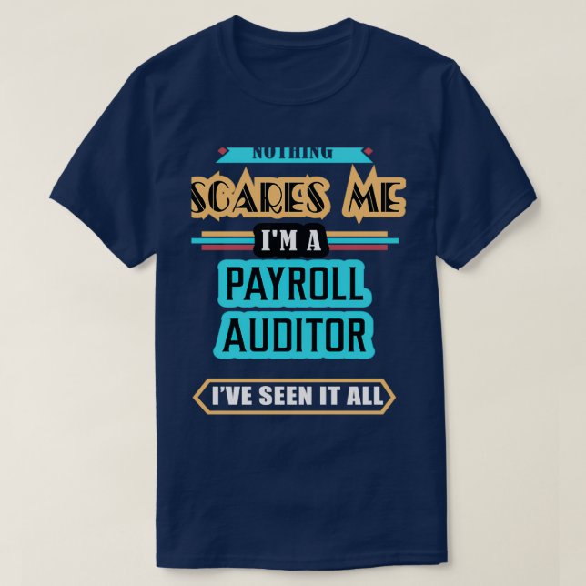 Payroll Auditor Nothing Scares Me T-Shirt (Design Front)