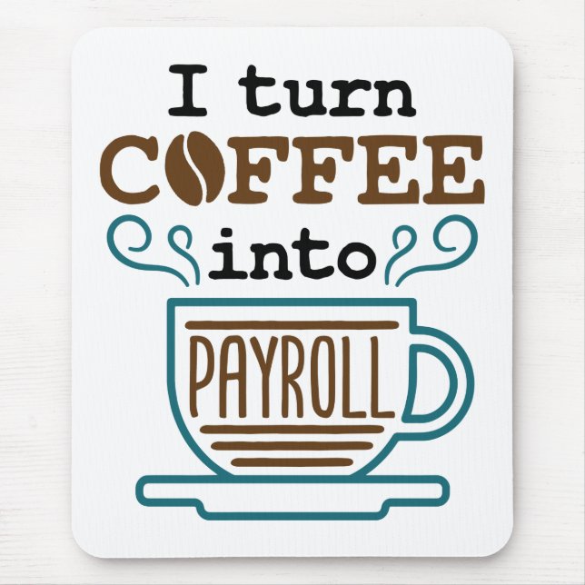 Payroll Clerk I Turn Coffee Into Payroll Mouse Mat (Front)