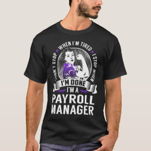Payroll Manager Stop When I'm Done T-Shirt