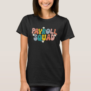 Payroll Squad Floral Retro Groovy Specialist Team T-Shirt