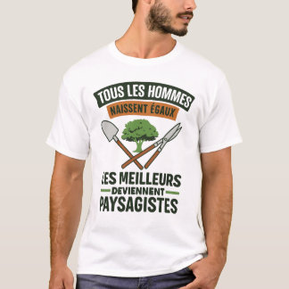 Paysagistes Les Meilleurs Deviennent Paysagiste Ja T-Shirt