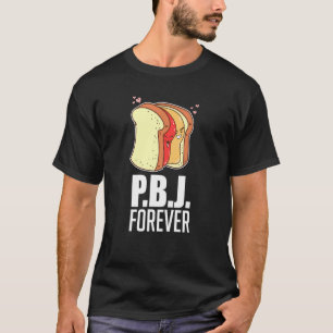 Pbj Forever Bread Sandwich Jelly Jam Baker Baking T-Shirt