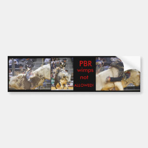 PBR  wimps not ALLOWED! Bumper Sticker