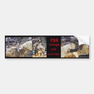 PBR wimps not ALLOWED! Bumper Sticker