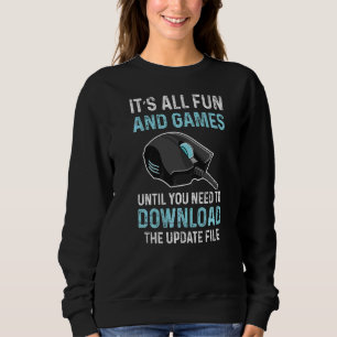 Pc Gamer Quote For A Pc Geek 2 Sweatshirt