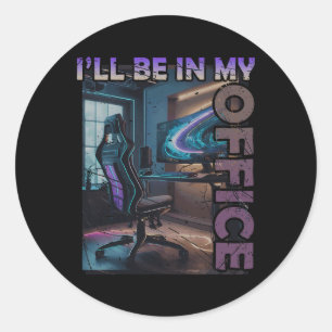 Pc Gaming I'll Be In My Office Hardware Nerd Pc Ga Classic Round Sticker