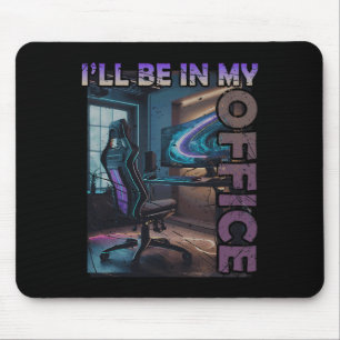 Pc Gaming I'll Be In My Office Hardware Nerd Pc Ga Mouse Mat