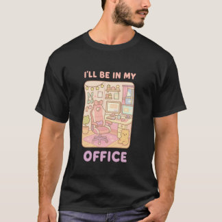 PC Gaming I'll Be in My Office Hardware Nerd PC Ga T-Shirt