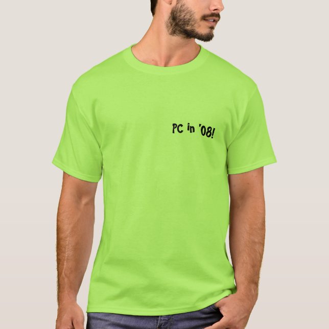 PC in '08! T-Shirt (Front)