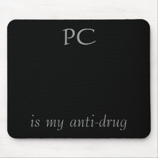 PC, is my anti-drug Mouse Mat