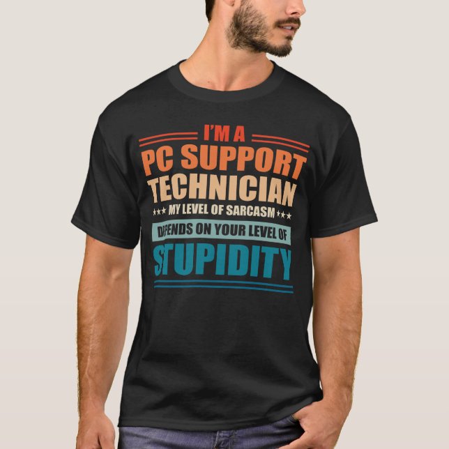 Pc Support Technician My Level Depends On Your Lev T-Shirt (Front)