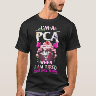 PCA I Didnt Stop When I am Tired But Done Floral N T-Shirt