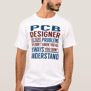 Pcb Designer Solve Problems T-Shirt
