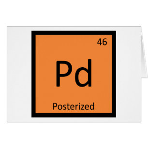 Pd - Posterised Meme Chemistry Periodic Table