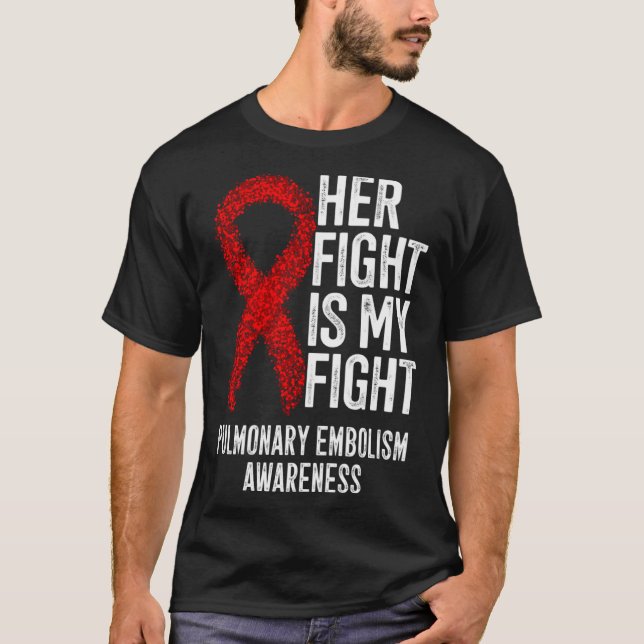 PE Her Fight Is My Fight Pulmonary Embolism Awaren T-Shirt (Front)