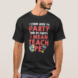 PE Physical Education Teacher Party idea T-Shirt