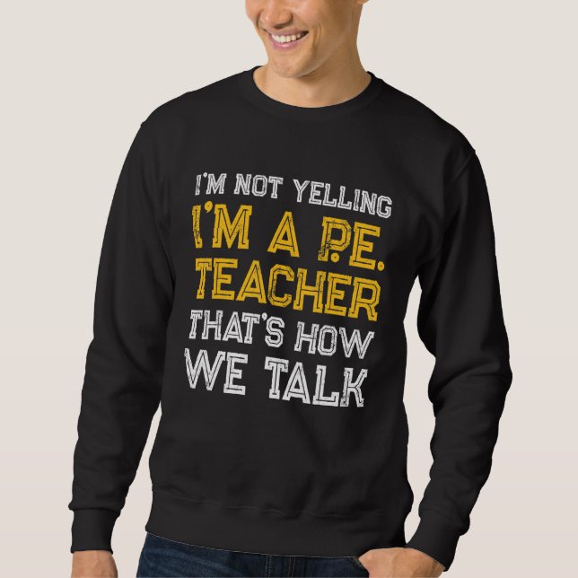 PE Physical Education Teacher Talk 1 Sweatshirt (Front)