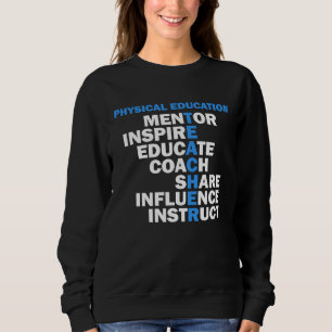 PE Physical Education Teacher Teach School idea fo Sweatshirt